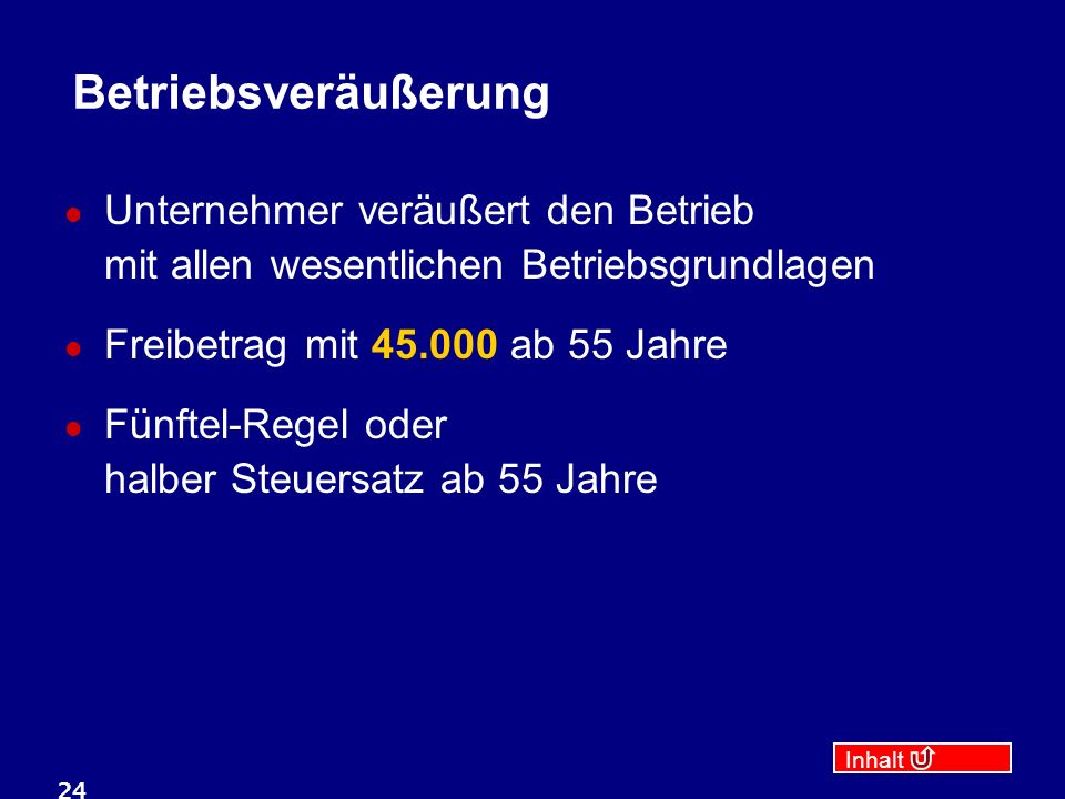 Betriebsveräußerung Unternehmer veräußert den Betrieb mit allen wesentlichen Betriebsgrundlagen. Freibetrag mit ab 55 Jahre.