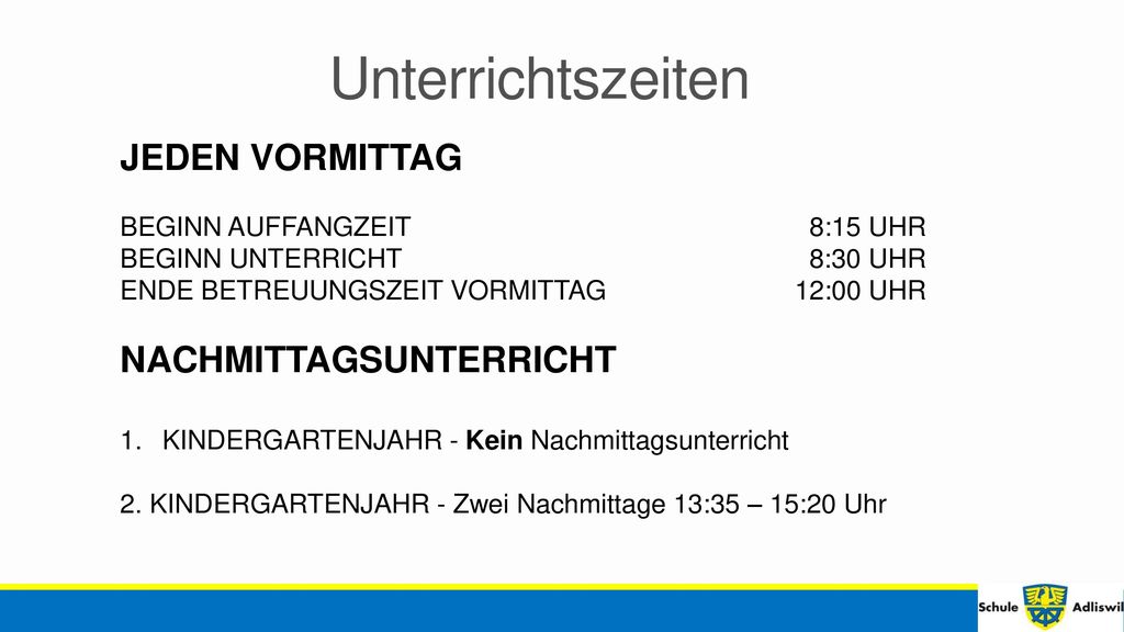Unterrichtszeiten JEDEN VORMITTAG NACHMITTAGSUNTERRICHT