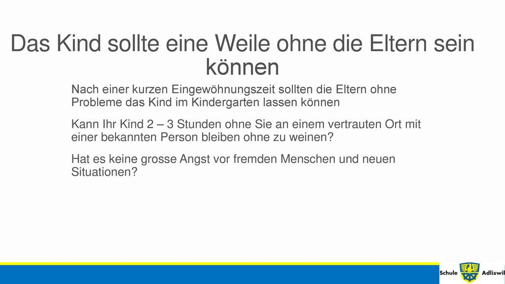 Das Kind sollte eine Weile ohne die Eltern sein können