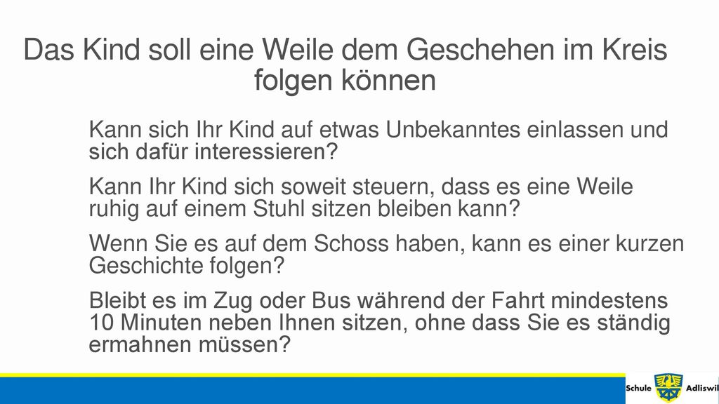 Das Kind soll eine Weile dem Geschehen im Kreis folgen können