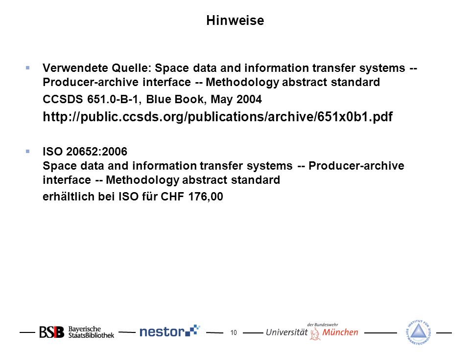 Hinweise Verwendete Quelle: Space data and information transfer systems -- Producer-archive interface -- Methodology abstract standard.
