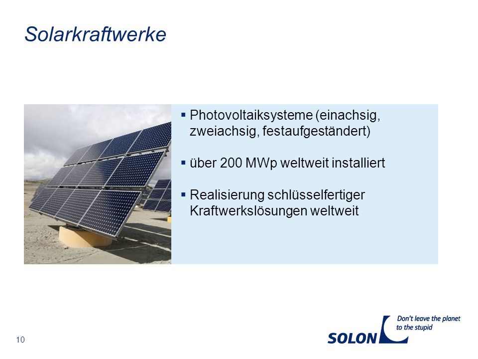 Solarkraftwerke Photovoltaiksysteme (einachsig, zweiachsig, festaufgeständert) über 200 MWp weltweit installiert.