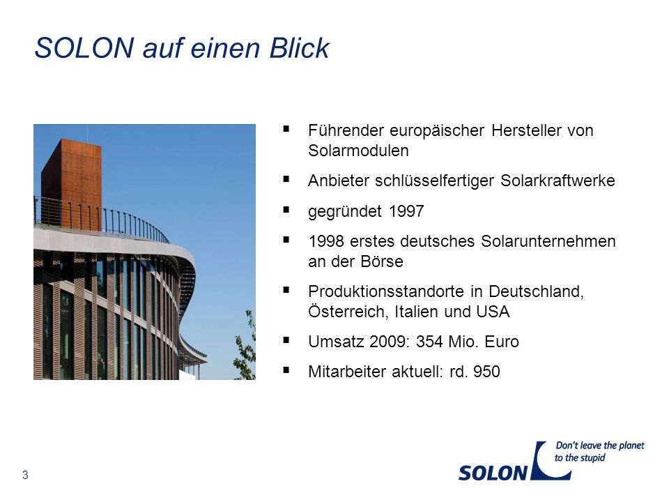 SOLON auf einen Blick Führender europäischer Hersteller von Solarmodulen. Anbieter schlüsselfertiger Solarkraftwerke.