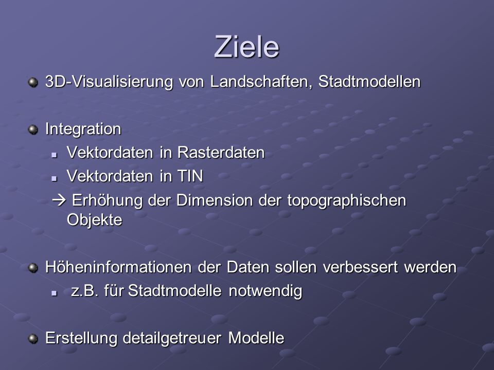 Ziele 3D-Visualisierung von Landschaften, Stadtmodellen Integration