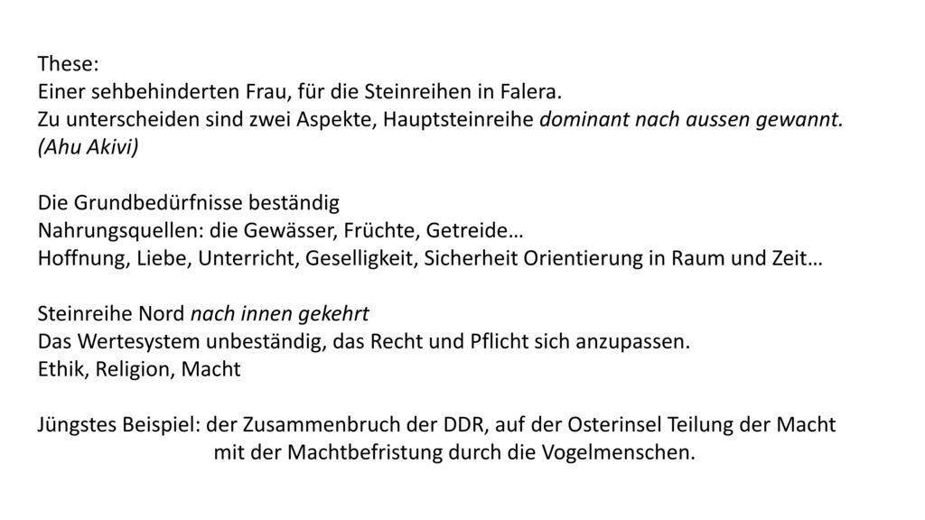 These: Einer sehbehinderten Frau, für die Steinreihen in Falera. Zu unterscheiden sind zwei Aspekte, Hauptsteinreihe dominant nach aussen gewannt.