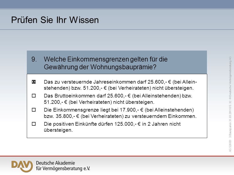 Prüfen Sie Ihr Wissen 9. Welche Einkommensgrenzen gelten für die Gewährung der Wohnungsbauprämie