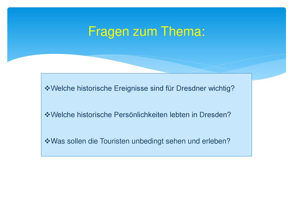 Fragen zum Thema: Welche historische Ereignisse sind für Dresdner wichtig Welche historische Persönlichkeiten lebten in Dresden