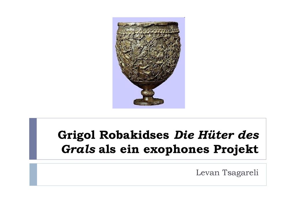 Grigol Robakidses Die Hüter des Grals als ein exophones Projekt
