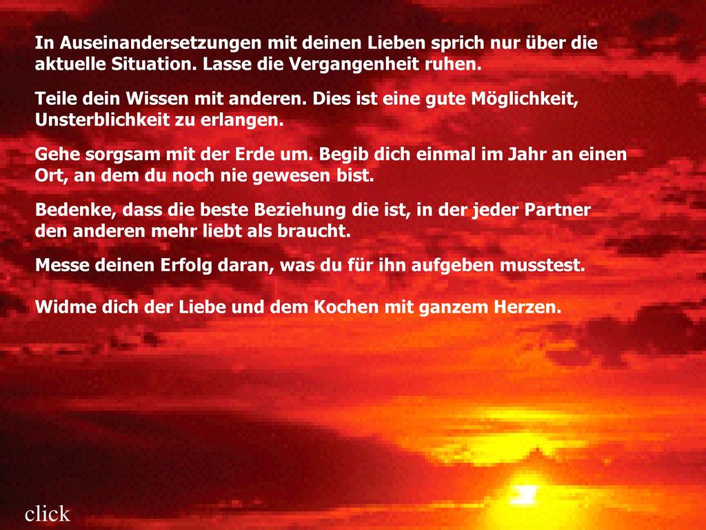 In Auseinandersetzungen mit deinen Lieben sprich nur über die aktuelle Situation. Lasse die Vergangenheit ruhen.
