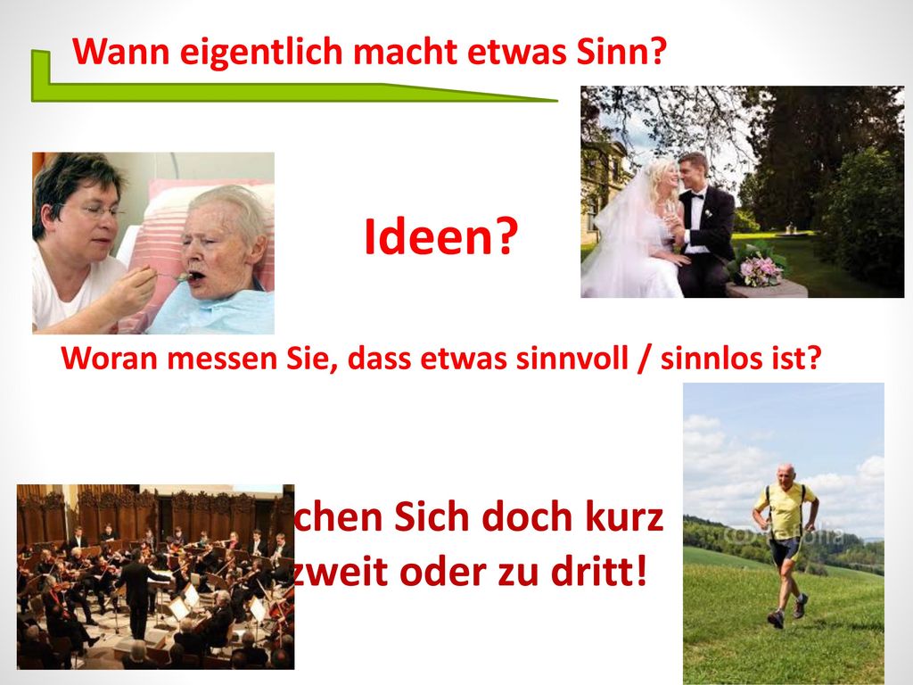 Ideen Woran messen Sie, dass etwas sinnvoll / sinnlos ist