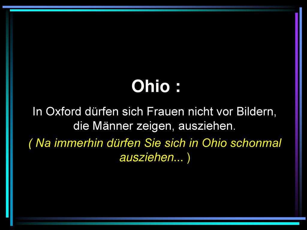 ( Na immerhin dürfen Sie sich in Ohio schonmal ausziehen... )