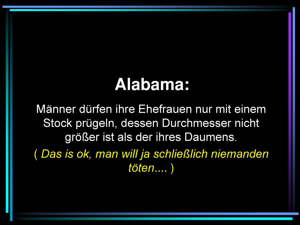( Das is ok, man will ja schließlich niemanden töten.... )