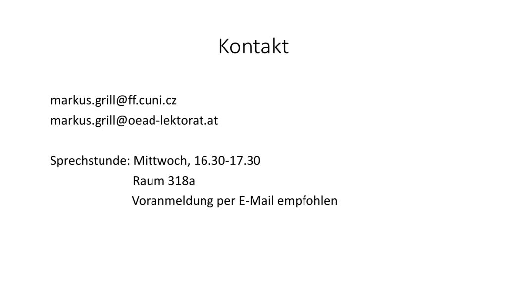 Kontakt  Sprechstunde: Mittwoch, Raum 318a Voranmeldung per  empfohlen