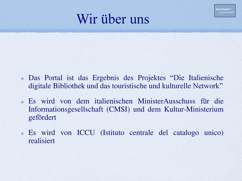 Wir über uns Das Portal ist das Ergebnis des Projektes Die Italienische digitale Bibliothek und das touristische und kulturelle Network
