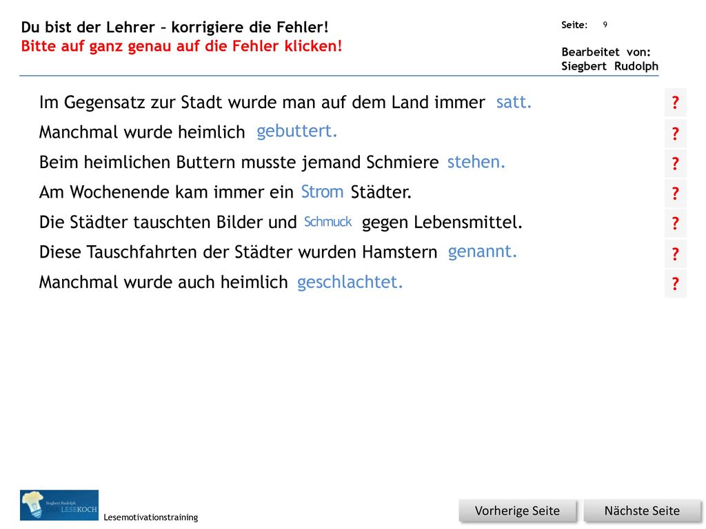 Im Gegensatz zur Stadt wurde man auf dem Land immer statt.