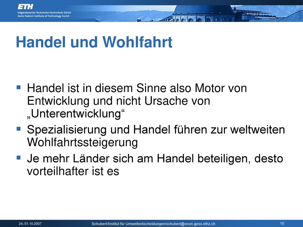 Handel und Wohlfahrt Handel ist in diesem Sinne also Motor von Entwicklung und nicht Ursache von „Unterentwicklung