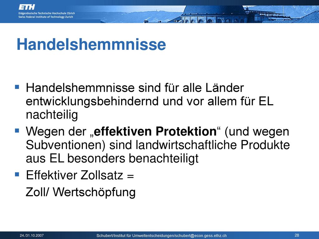 Handelshemmnisse Handelshemmnisse sind für alle Länder entwicklungsbehindernd und vor allem für EL nachteilig.