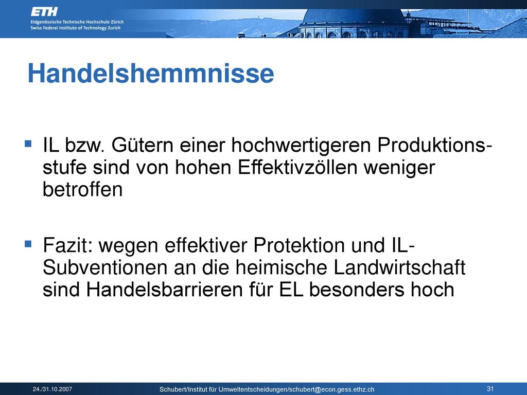 Handelshemmnisse IL bzw. Gütern einer hochwertigeren Produktions- stufe sind von hohen Effektivzöllen weniger betroffen.