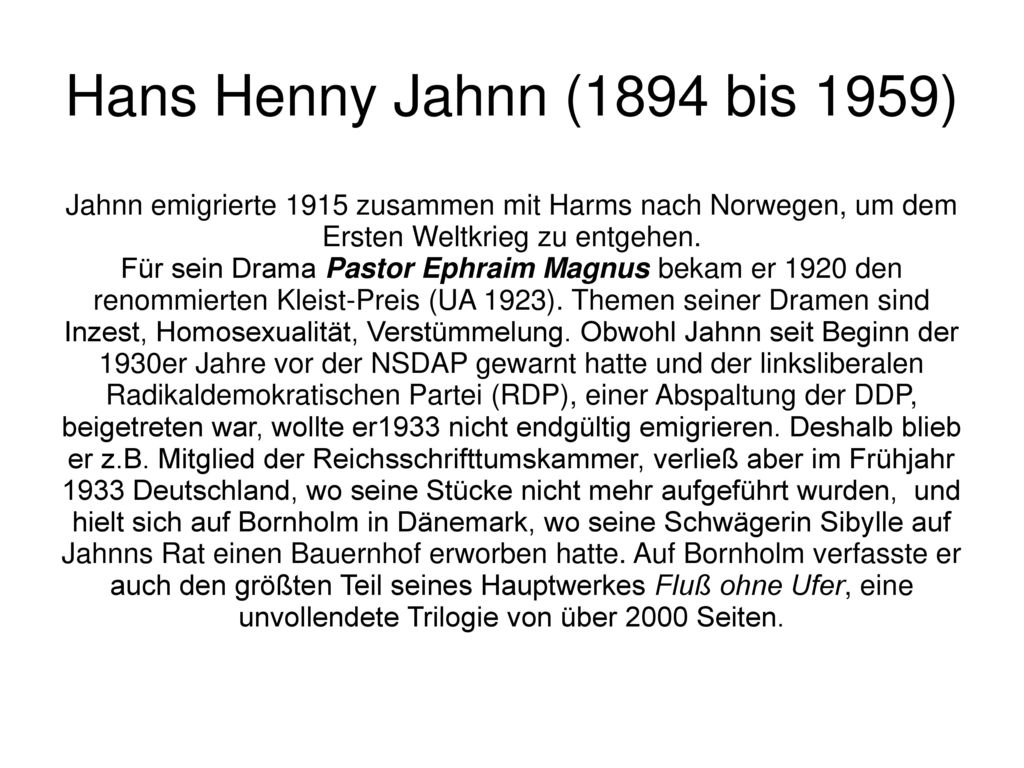 Hans Henny Jahnn (1894 bis 1959) Jahnn emigrierte 1915 zusammen mit Harms nach Norwegen, um dem Ersten Weltkrieg zu entgehen.