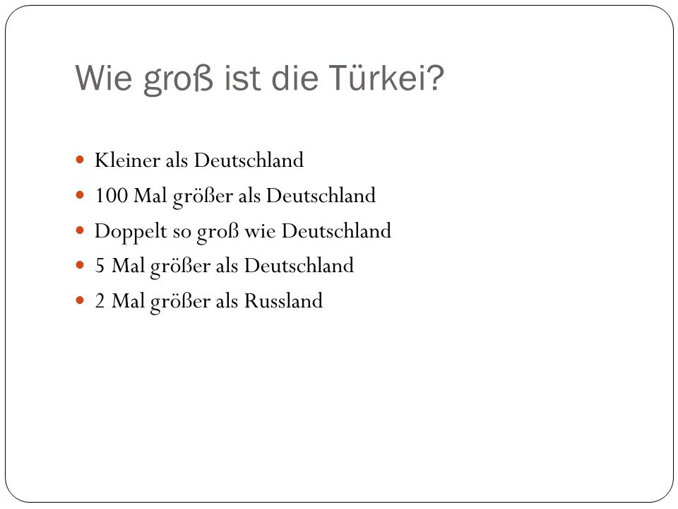 Wie groß ist die Türkei Kleiner als Deutschland