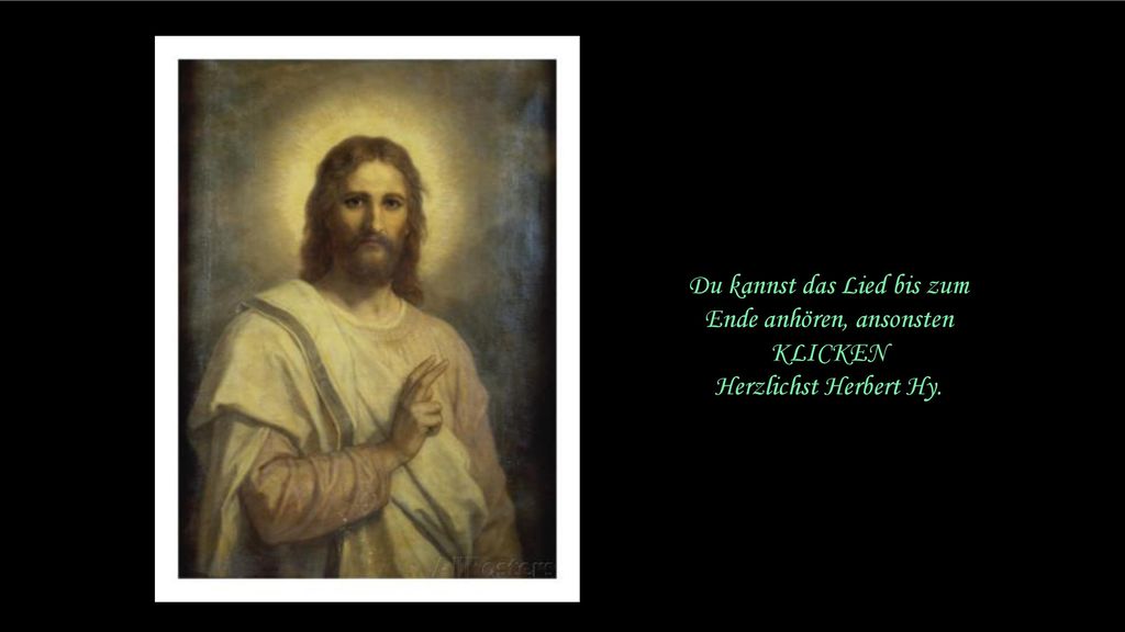 Du kannst das Lied bis zum Ende anhören, ansonsten KLICKEN