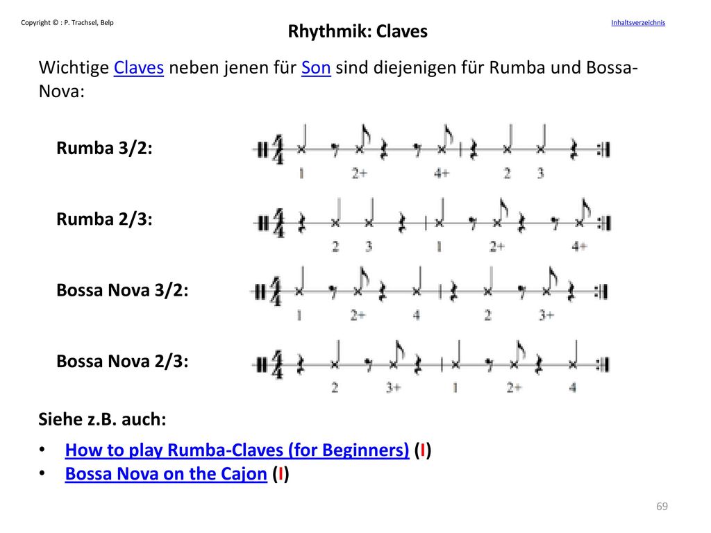 Rhythmik: Claves Wichtige Claves neben jenen für Son sind diejenigen für Rumba und Bossa-Nova: Rumba 3/2: