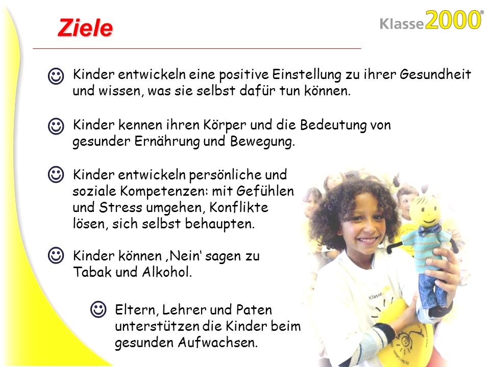 Ziele Kinder entwickeln eine positive Einstellung zu ihrer Gesundheit und wissen, was sie selbst dafür tun können.