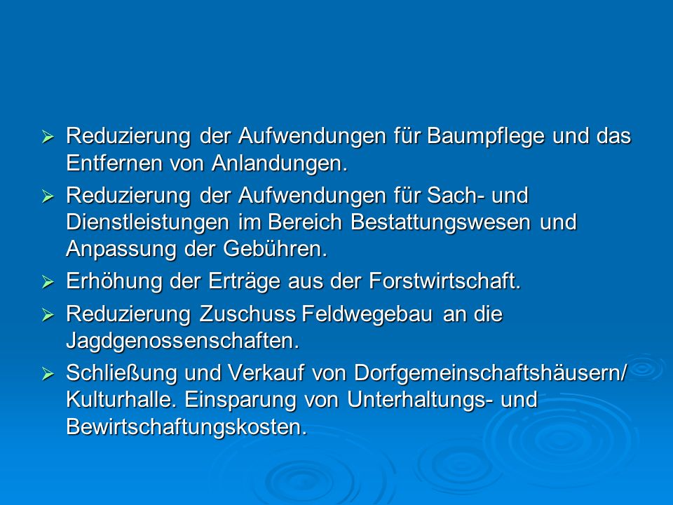 Reduzierung der Aufwendungen für Baumpflege und das Entfernen von Anlandungen.