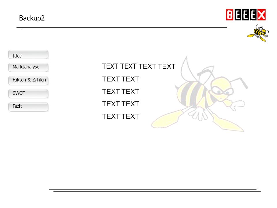 Backup2 TEXT TEXT TEXT TEXT TEXT TEXT Idee Idee Marktanalyse