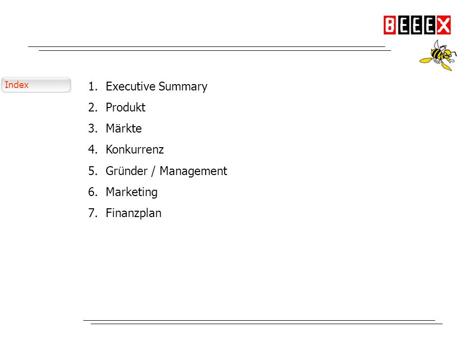 Executive Summary Produkt Märkte Konkurrenz Gründer / Management