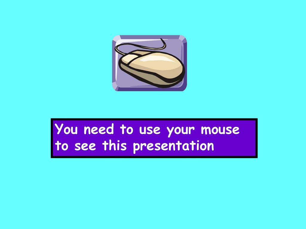 You need to use your mouse to see this presentation