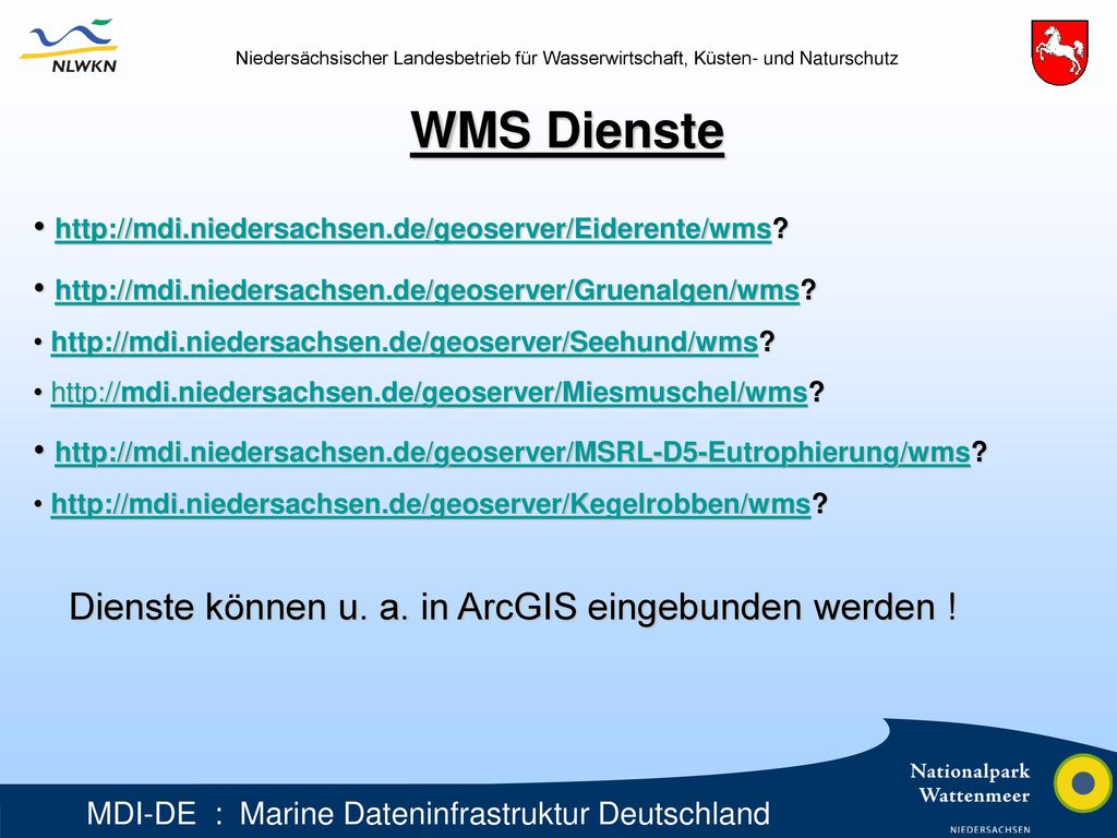 WMS Dienste Dienste können u. a. in ArcGIS eingebunden werden !
