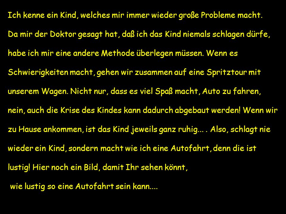 Ich kenne ein Kind, welches mir immer wieder große Probleme macht.