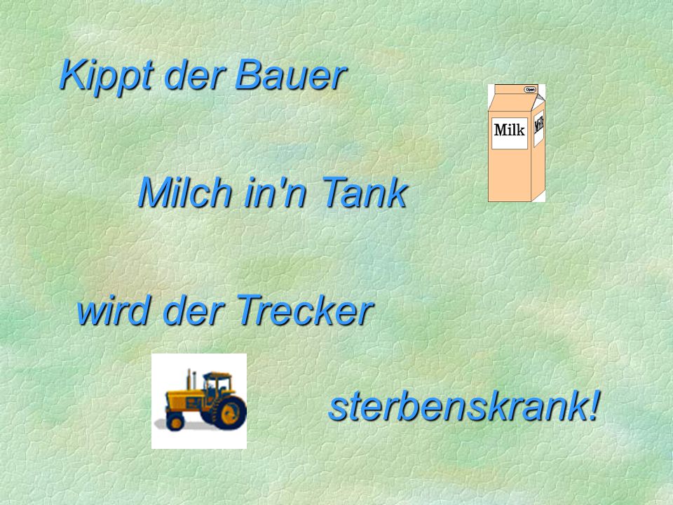 Kippt der Bauer Milch in n Tank wird der Trecker sterbenskrank!