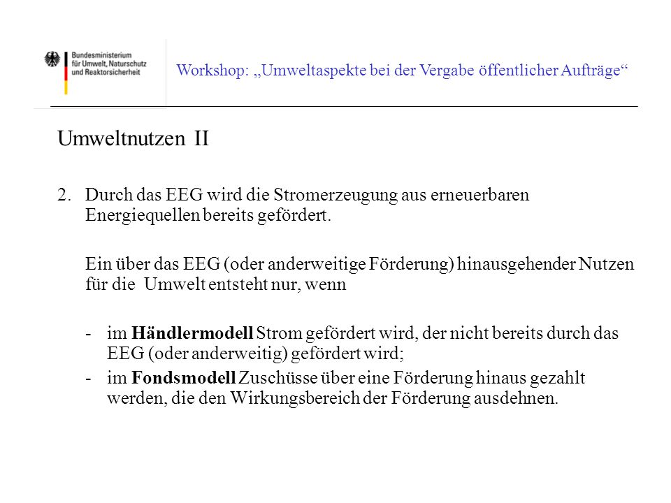 Umweltnutzen II 2. Durch das EEG wird die Stromerzeugung aus erneuerbaren Energiequellen bereits gefördert.