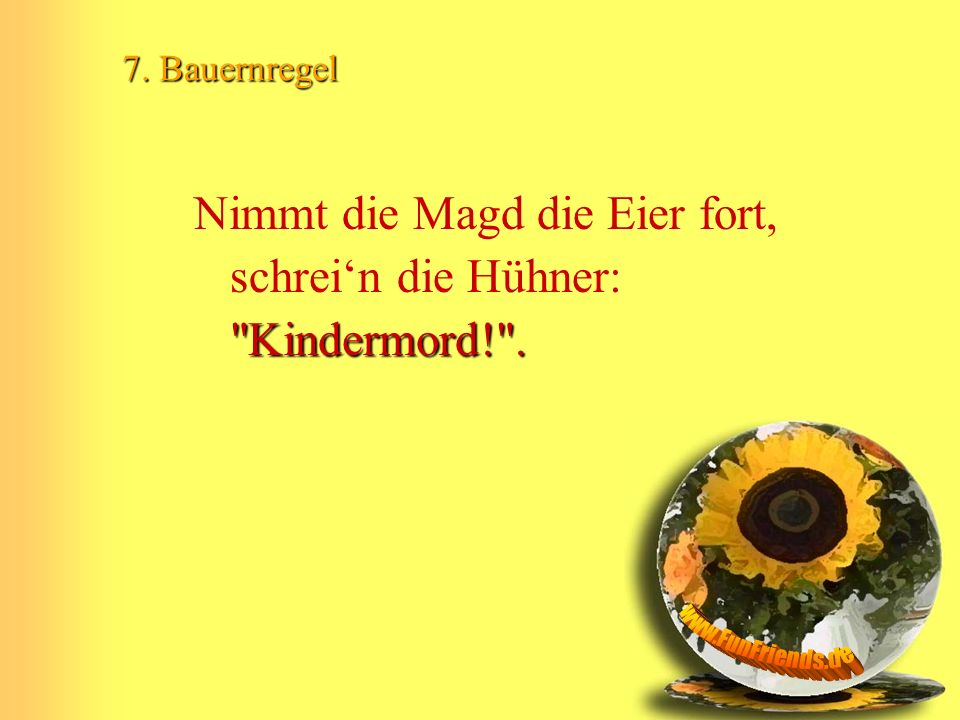 Nimmt die Magd die Eier fort, schrei‘n die Hühner: Kindermord! .