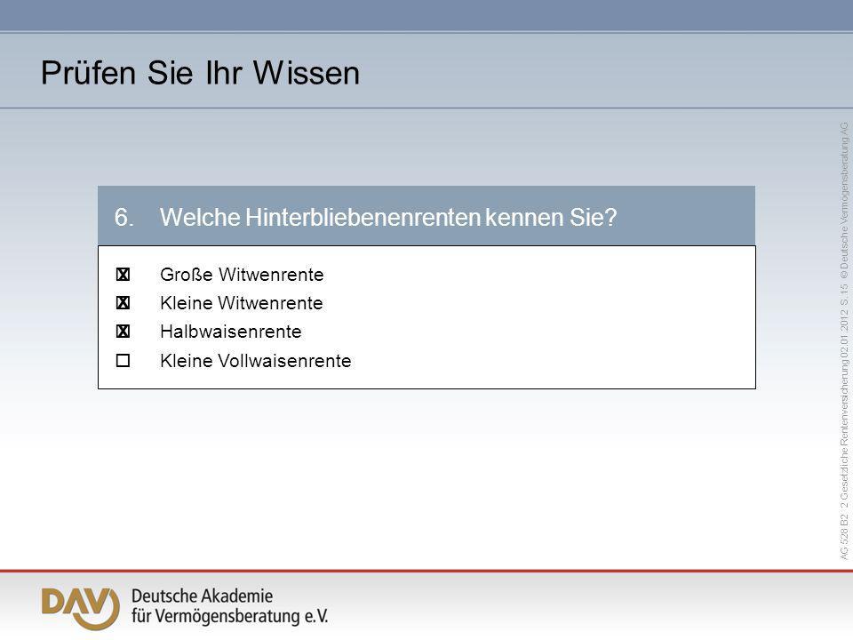 Prüfen Sie Ihr Wissen 6. Welche Hinterbliebenenrenten kennen Sie x