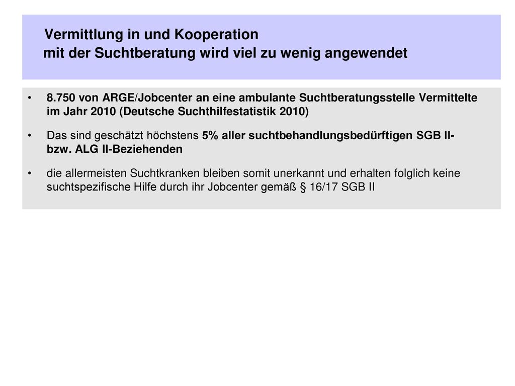 Vermittlung in und Kooperation mit der Suchtberatung wird viel zu wenig angewendet