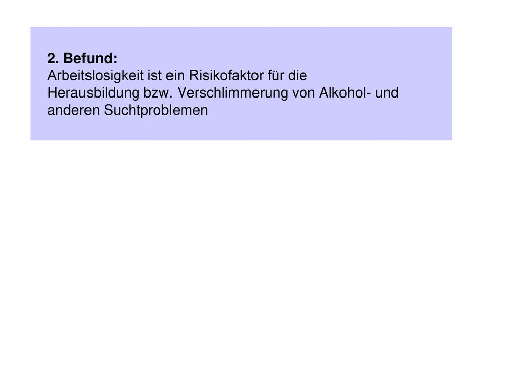 2. Befund: Arbeitslosigkeit ist ein Risikofaktor für die Herausbildung bzw.
