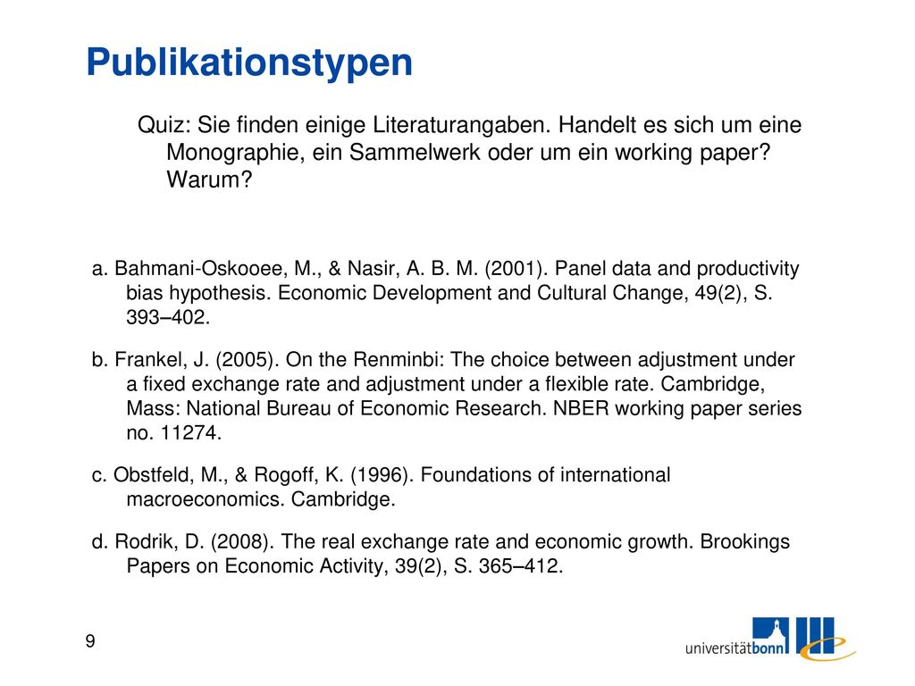 Publikationstypen Quiz: Sie finden einige Literaturangaben. Handelt es sich um eine Monographie, ein Sammelwerk oder um ein working paper Warum