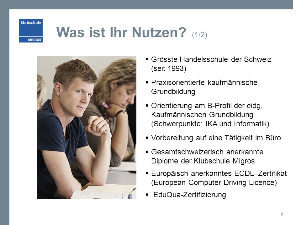 Was ist Ihr Nutzen (1/2) Grösste Handelsschule der Schweiz (seit 1993) Praxisorientierte kaufmännische Grundbildung.
