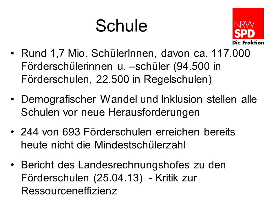 Schule Rund 1,7 Mio. SchülerInnen, davon ca Förderschülerinnen u. –schüler ( in Förderschulen, in Regelschulen)