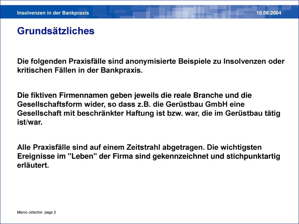 Grundsätzliches Die folgenden Praxisfälle sind anonymisierte Beispiele zu Insolvenzen oder kritischen Fällen in der Bankpraxis.