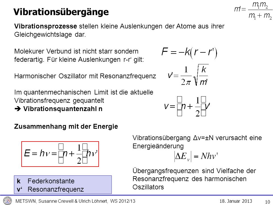 Vibrationsübergänge Vibrationsprozesse stellen kleine Auslenkungen der Atome aus ihrer Gleichgewichtslage dar.