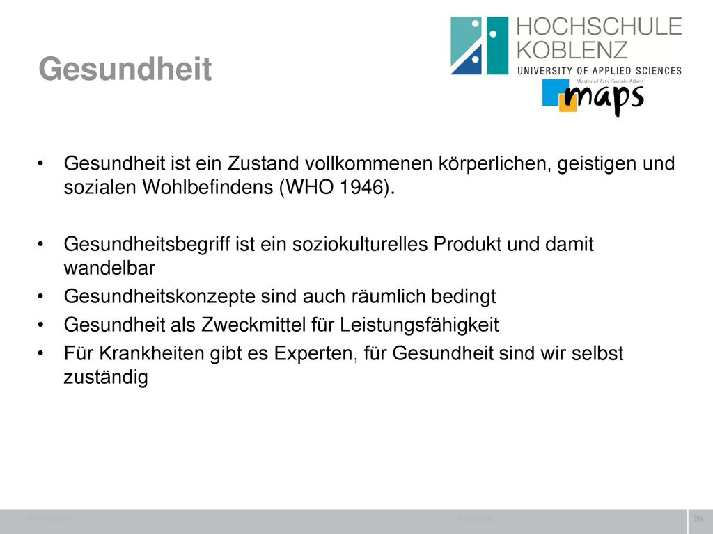 Gesundheit Gesundheit ist ein Zustand vollkommenen körperlichen, geistigen und sozialen Wohlbefindens (WHO 1946).