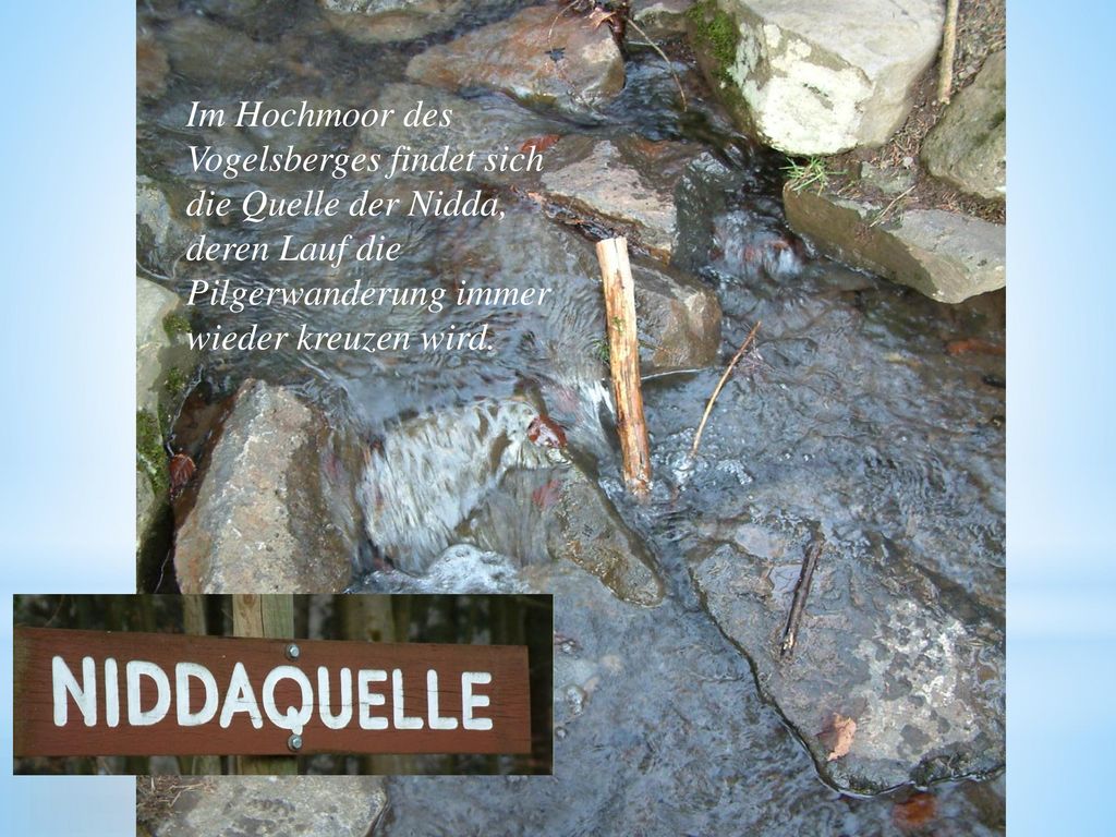 Im Hochmoor des Vogelsberges findet sich die Quelle der Nidda, deren Lauf die Pilgerwanderung immer wieder kreuzen wird.