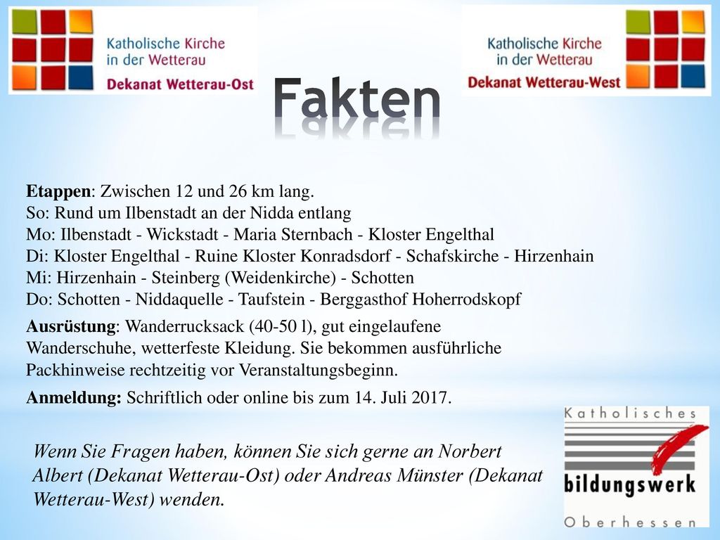 Fakten Etappen: Zwischen 12 und 26 km lang. So: Rund um Ilbenstadt an der Nidda entlang.