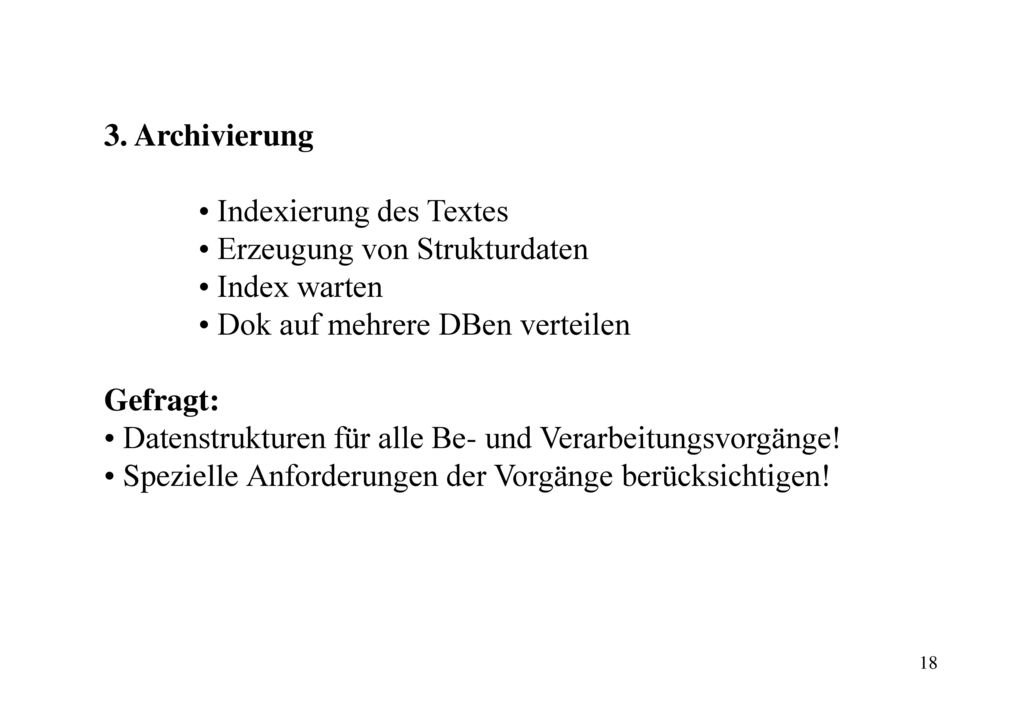 3. Archivierung • Indexierung des Textes. • Erzeugung von Strukturdaten. • Index warten. • Dok auf mehrere DBen verteilen.