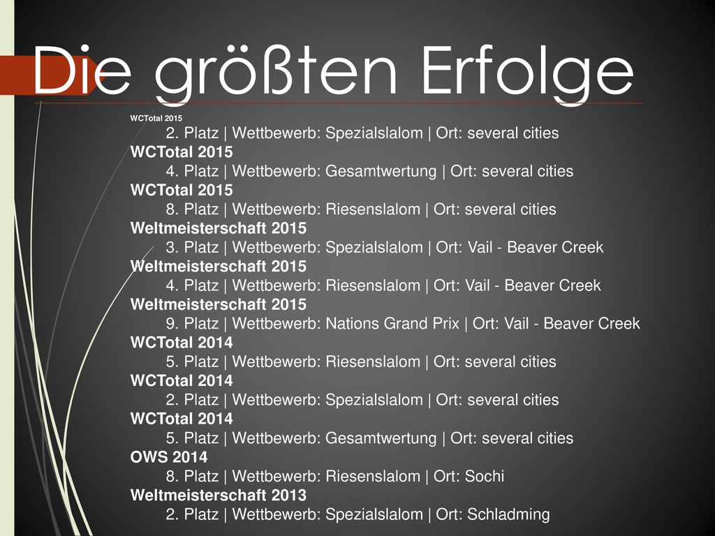 Die größten Erfolge WCTotal Platz | Wettbewerb: Spezialslalom | Ort: several cities.