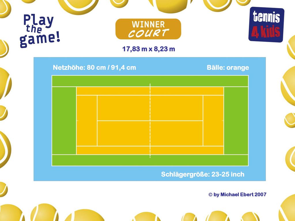 17,83 m x 8,23 m Netzhöhe: 80 cm / 91,4 cm Bälle: orange